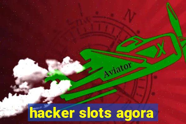 hacker slots agora